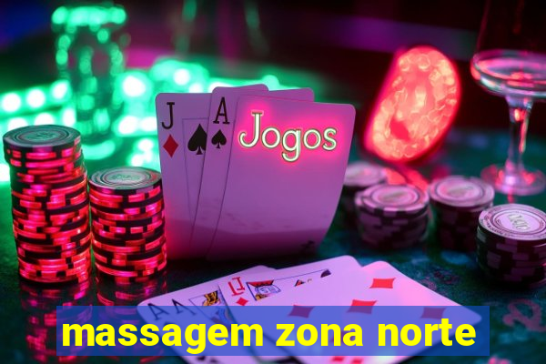 massagem zona norte